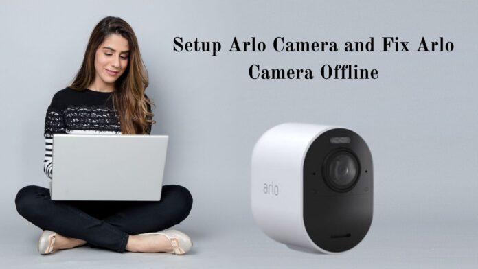 Setup Arlo Camera and Fix Arlo Camera Offline